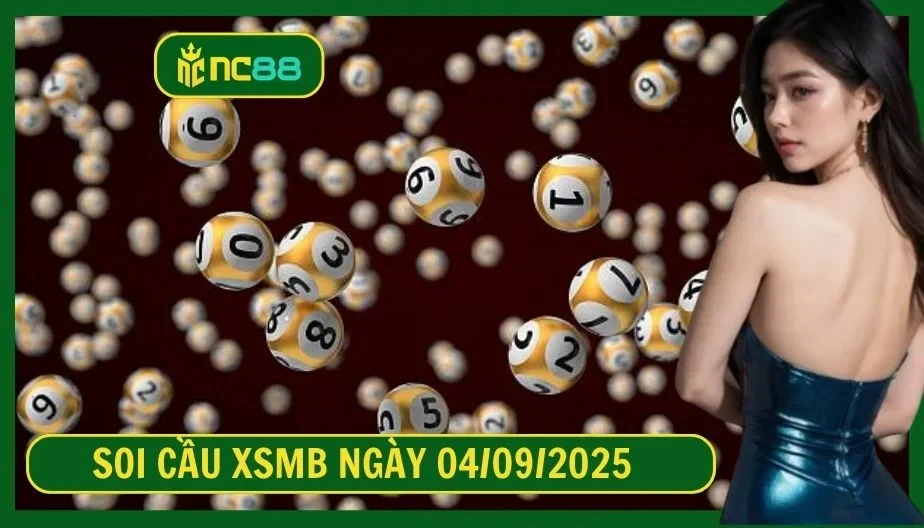 NC88 Soi cầu XSMB ngày 04/09/2025 - Dự đoán KQ XSMB 04/09/2025