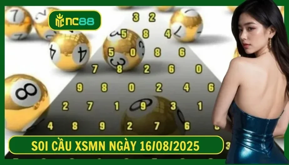 NC88 Soi cầu XSMN ngày 16/08/2025 - Dự đoán KQ XSMN 16/08/2025