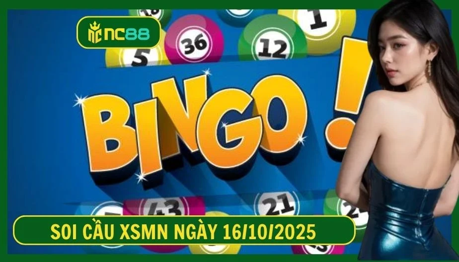 NC88 Soi cầu XSMN ngày 16/10/2025 - Dự đoán KQ XSMN 16/10/2025