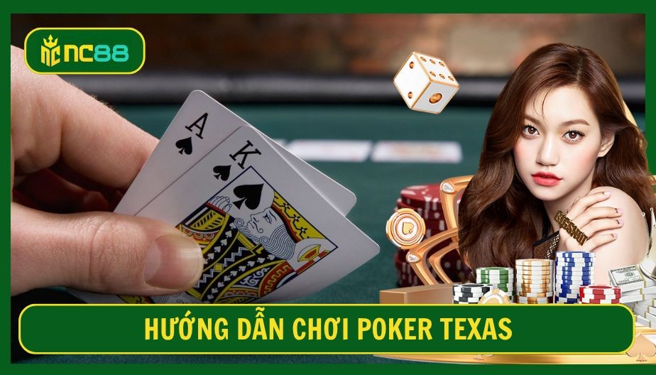NC88 Hướng Dẫn Chơi Poker Texas Chuẩn Như Tay Chuyên Nghiệp