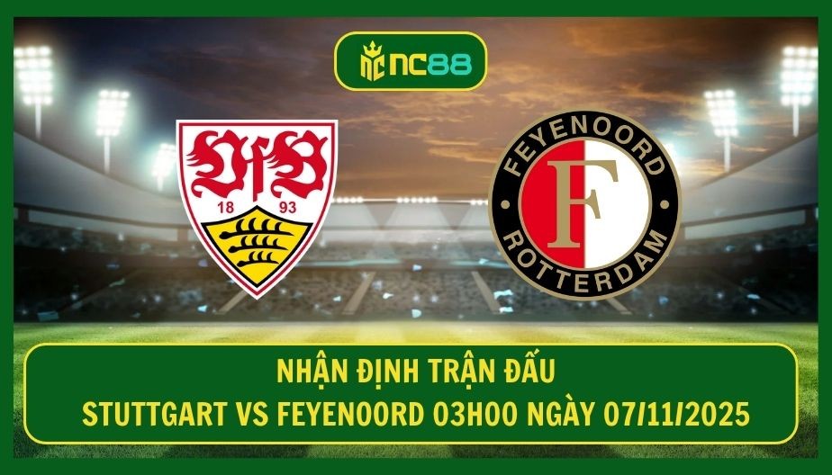 NC88 Nhận định trận Stuttgart vs Feyenoord 03h00 ngày 07/11/2025 - Căng thẳng vì 3 điểm