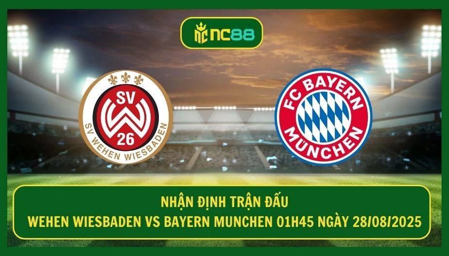 NC88 Nhận định trận Wehen Wiesbaden vs Bayern Munich 01h45 ngày 28/08/2025 - Hùm Xám vồ mồi