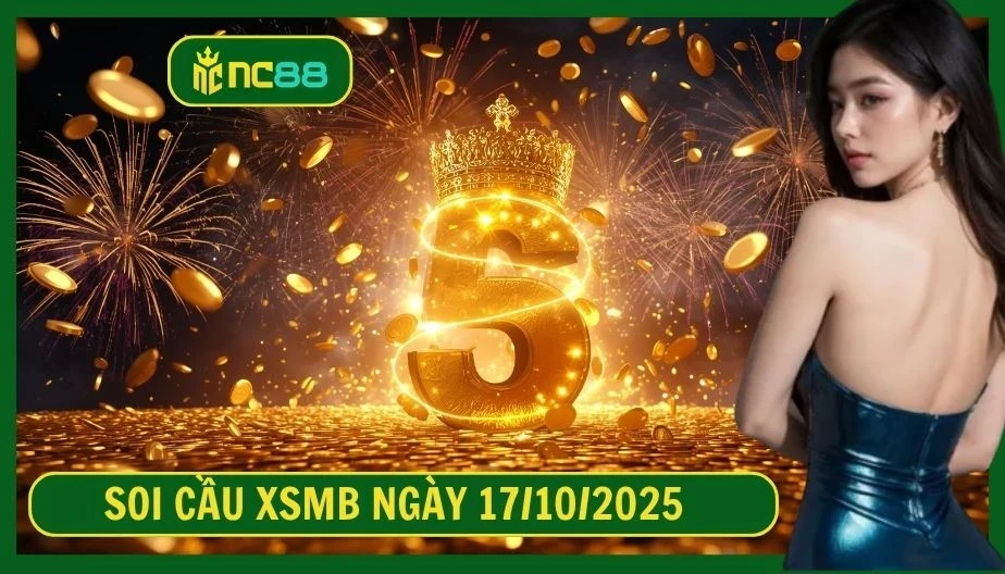 NC88 Soi cầu XSMB ngày 17/10/2025 - Dự đoán KQ XSMB 17/10/2025