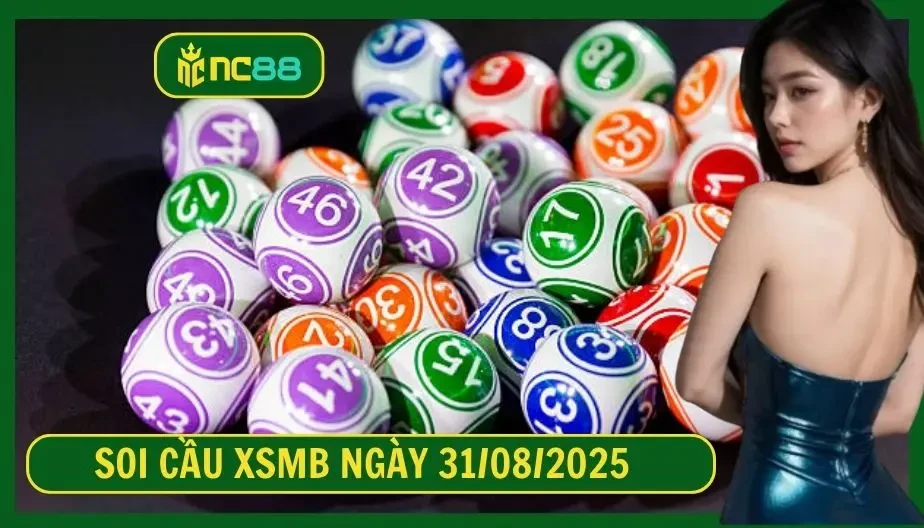 NC88 Soi cầu XSMB ngày 31/08/2025 - Dự đoán KQ XSMB 31/08/2025