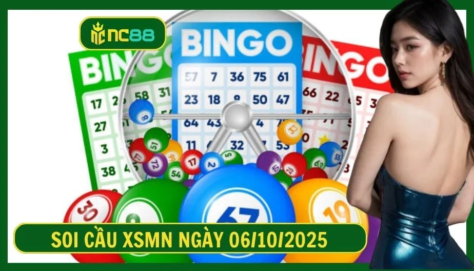 NC88 Soi cầu XSMN ngày 06/10/2025 - Dự đoán KQ XSMN 06/10/2025