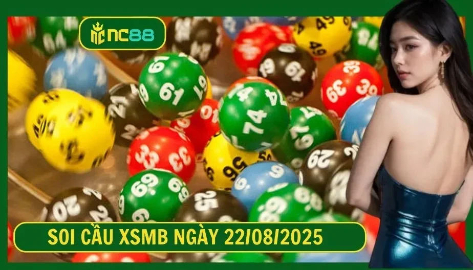 NC88 Soi cầu XSMB ngày 22/08/2025 - Dự đoán KQ XSMB 22/08/2025