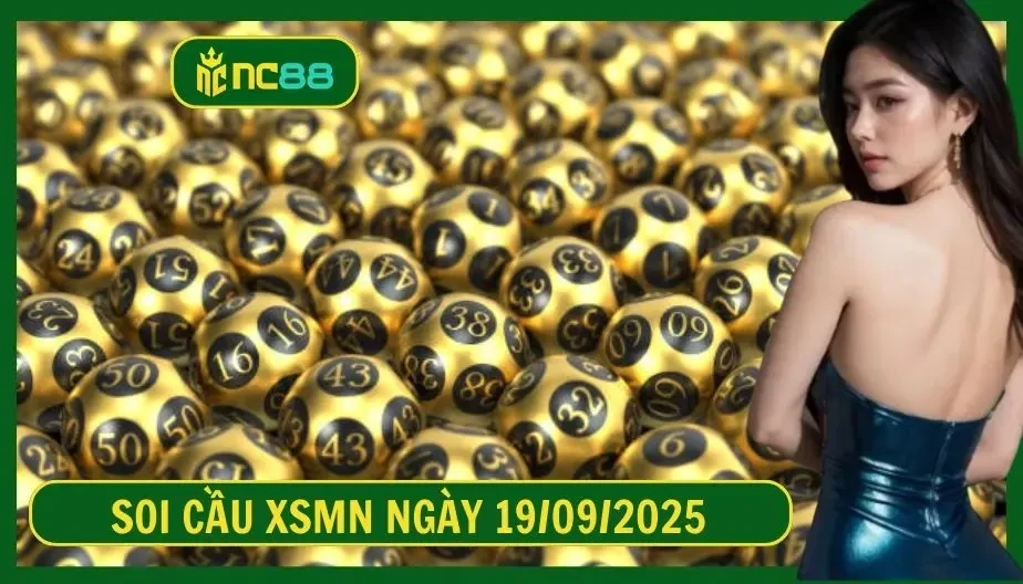 NC88 Soi cầu XSMN ngày 19/09/2025 - Dự đoán KQ XSMN 19/09/2025