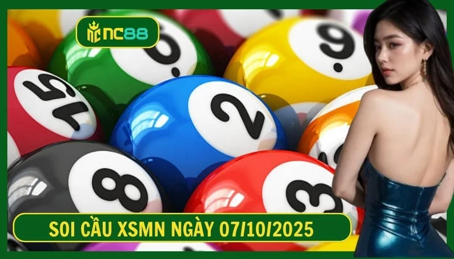 NC88 Soi cầu XSMN ngày 07/10/2025 - Dự đoán KQ XSMN 07/10/2025