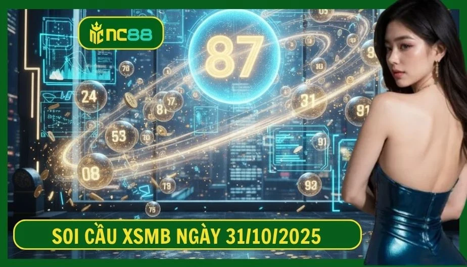 NC88 Soi cầu XSMB ngày 31/10/2025 - Dự đoán KQ XSMB 31/10/2025