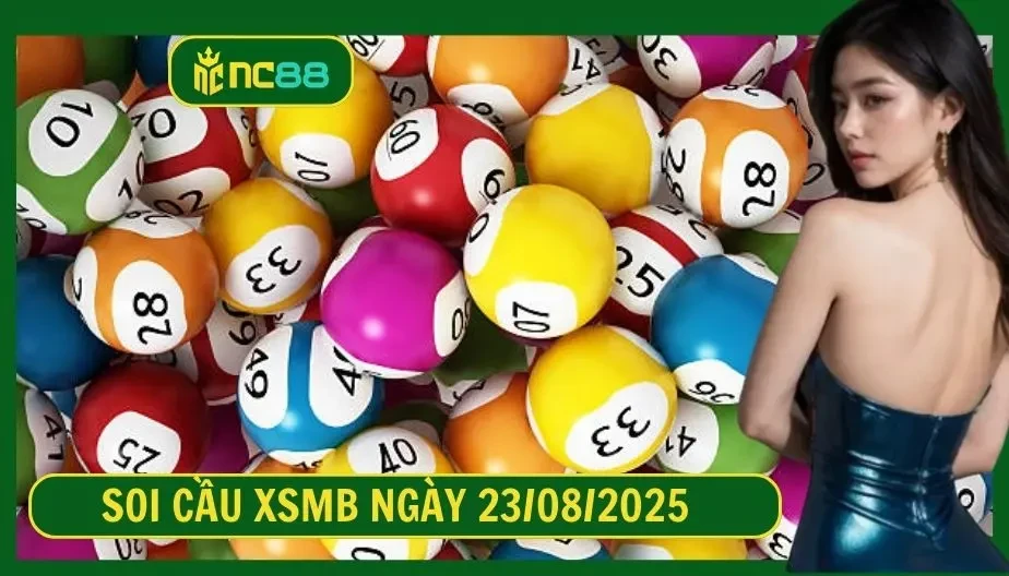 NC88 Soi cầu XSMB ngày 23/08/2025 - Dự đoán KQ XSMB 23/08/2025
