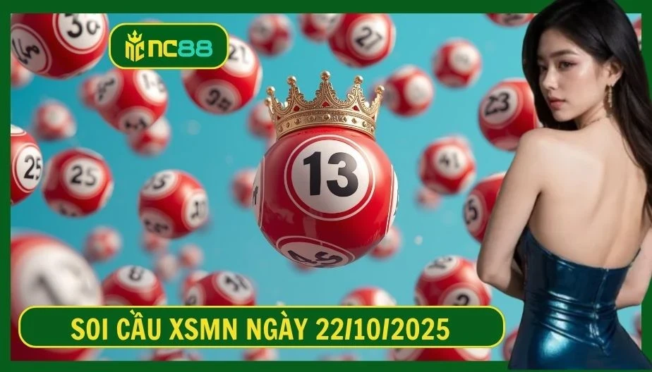 NC88 Soi cầu XSMN ngày 22/10/2025 - Dự đoán KQ XSMN 22/10/2025