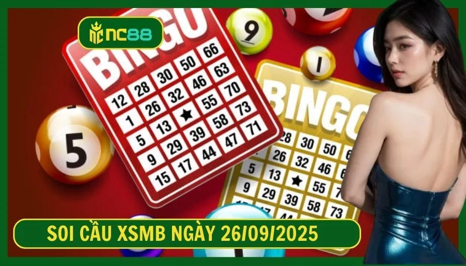 NC88 Soi cầu XSMB ngày 26/09/2025 - Dự đoán KQ XSMB 26/09/2025