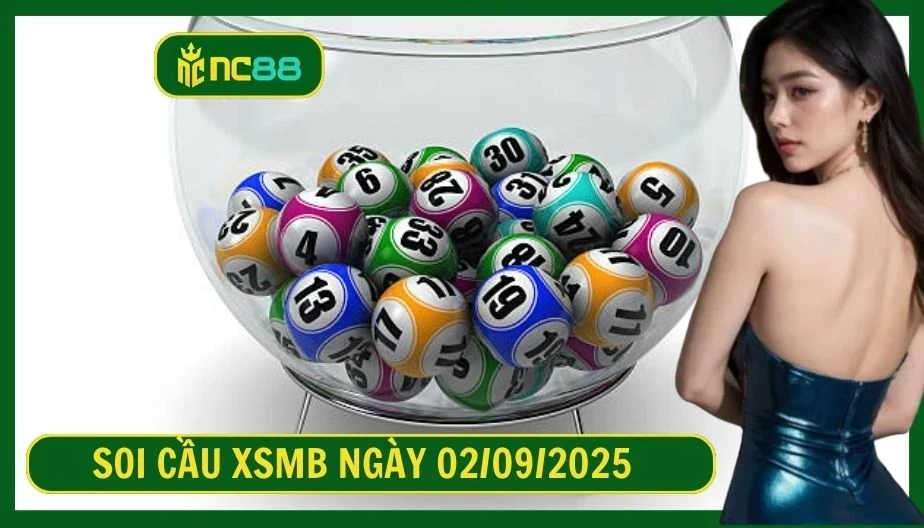 NC88 Soi cầu XSMB ngày 02/09/2025 - Dự đoán KQ XSMB 02/09/2025