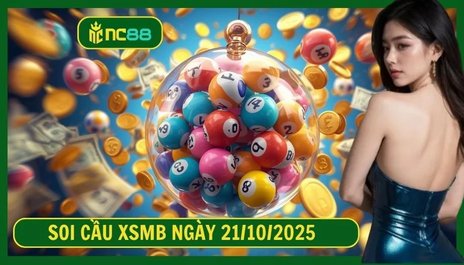 NC88 Soi cầu XSMB ngày 21/10/2025 - Dự đoán KQ XSMB 21/10/2025