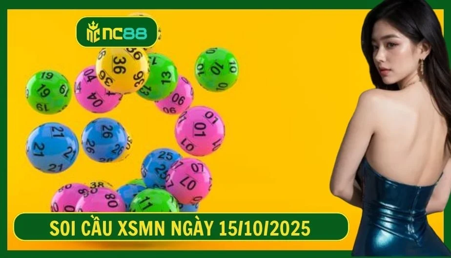 NC88 Soi cầu XSMN ngày 15/10/2025 - Dự đoán KQ XSMN 15/10/2025