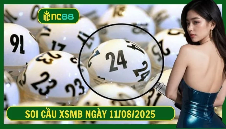 NC88 Soi cầu XSMB ngày 11/08/2025 - Dự đoán KQ XSMB 11/08/2025