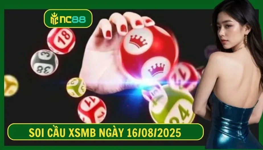 NC88 Soi cầu XSMB ngày 16/08/2025 - Dự đoán KQ XSMB 16/08/2025