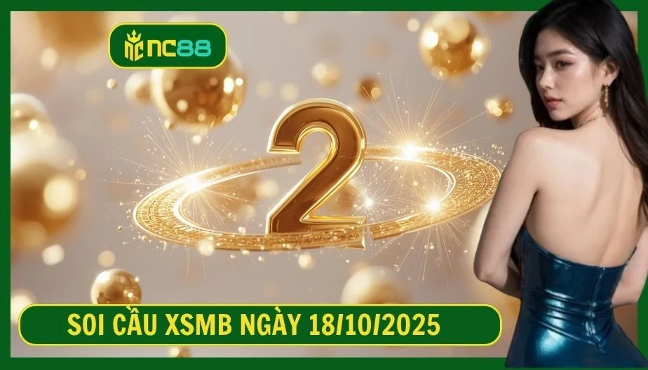 NC88 Soi cầu XSMB ngày 18/10/2025 - Dự đoán KQ XSMB 18/10/2025