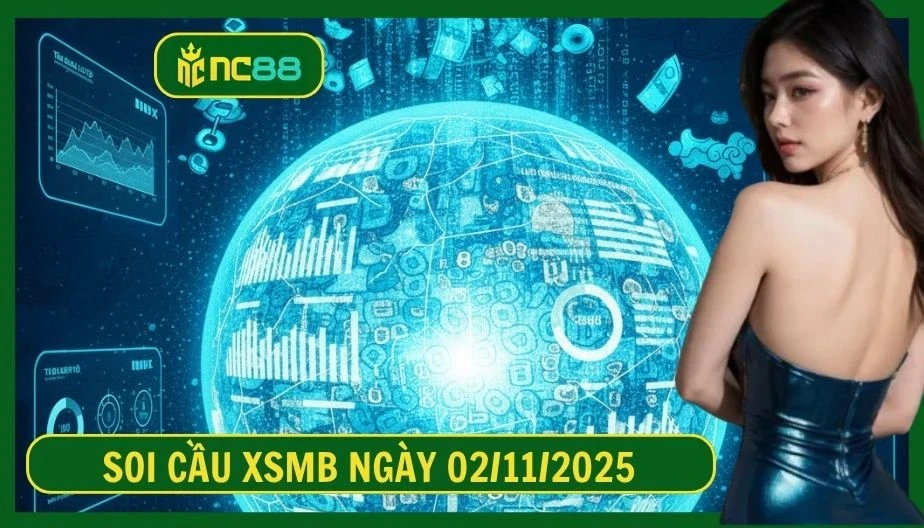 NC88 Soi cầu XSMB ngày 02/11/2025 - Dự đoán KQ XSMB 02/11/2025