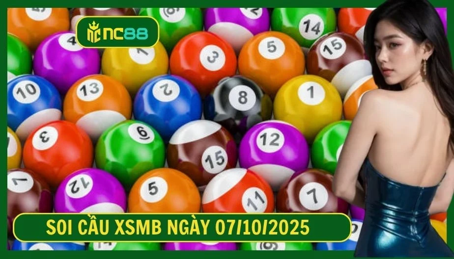 NC88 Soi cầu XSMB ngày 07/10/2025 - Dự đoán KQ XSMB 07/10/2025
