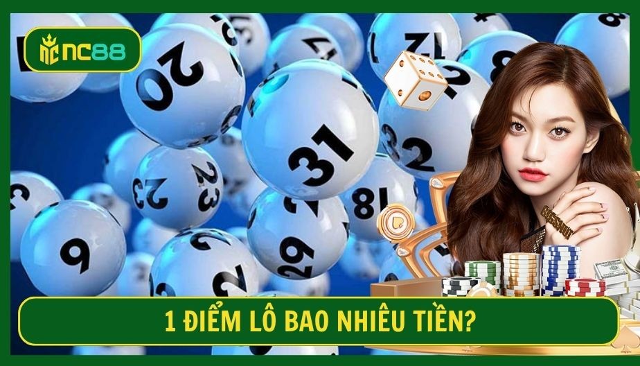 NC88 1 Điểm Lô Bao Nhiêu Tiền? Cách Tính Điểm Lô 3 Miền