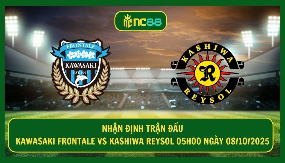 NC88 Nhận định trận Kawasaki Frontale vs Kashiwa Reysol 05h00 ngày 08/10/2025 - Ngang tài cho bán kết