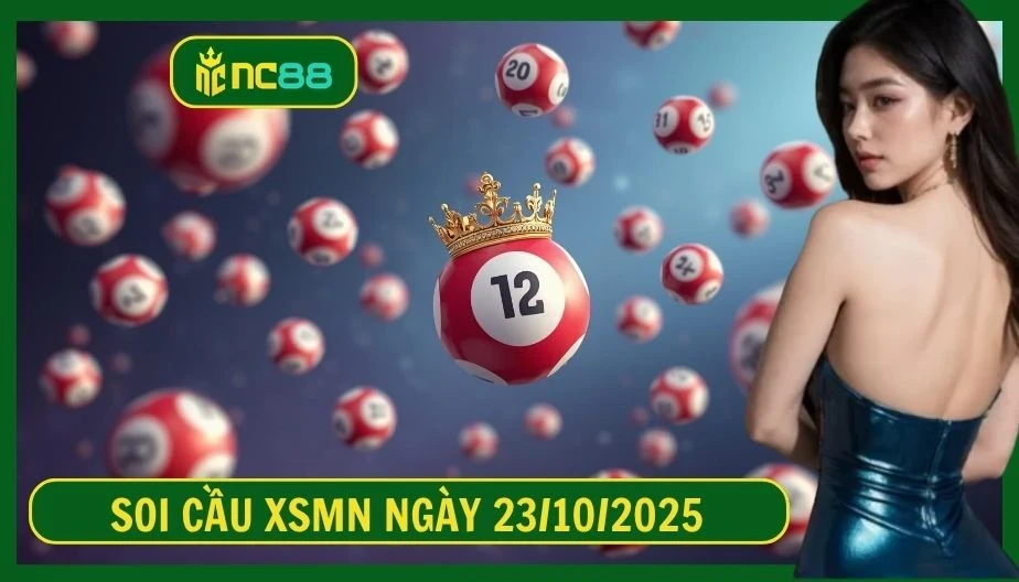 NC88 Soi cầu XSMN ngày 23/10/2025 - Dự đoán KQ XSMN 23/10/2025