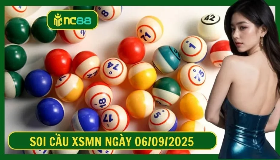 NC88 Soi cầu XSMN ngày 06/09/2025 - Dự đoán KQ XSMN 06/09/2025