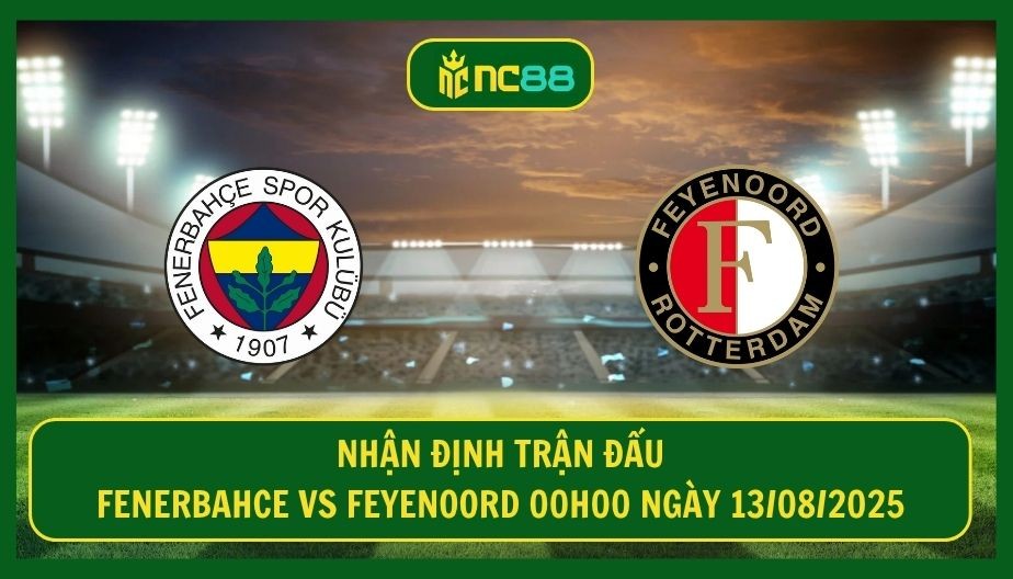 NC88 Nhận định trận Fenerbahce vs Feyenoord 00h00 ngày 13/08/2025 - Mourinho gặp khó tại C1