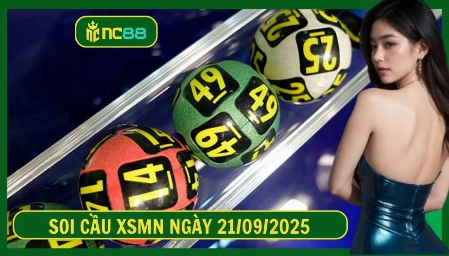 NC88 Soi cầu XSMN ngày 21/09/2025 - Dự đoán KQ XSMN 21/09/2025
