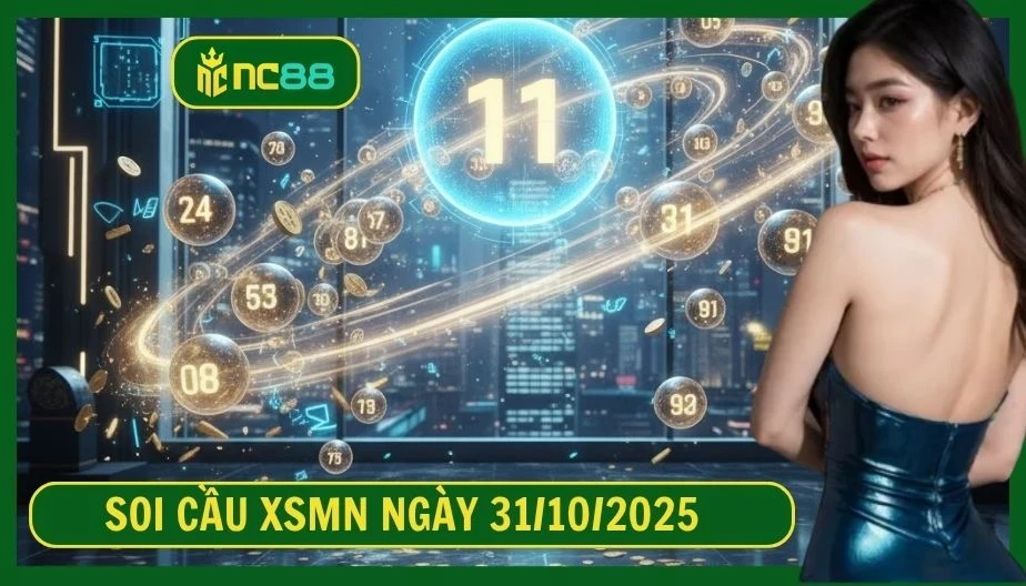 NC88 Soi cầu XSMN ngày 31/10/2025 - Dự đoán KQ XSMN 31/10/2025
