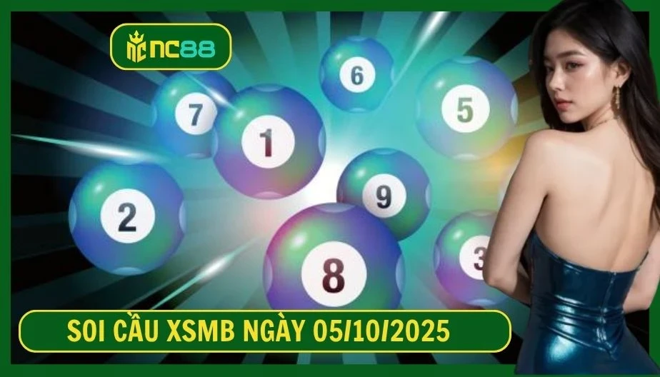 NC88 Soi cầu XSMB ngày 05/10/2025 - Dự đoán KQ XSMB 05/10/2025