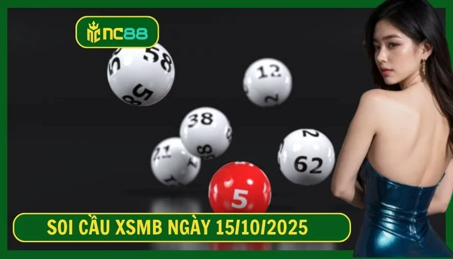 NC88 Soi cầu XSMB ngày 15/10/2025 - Dự đoán KQ XSMB 15/10/2025