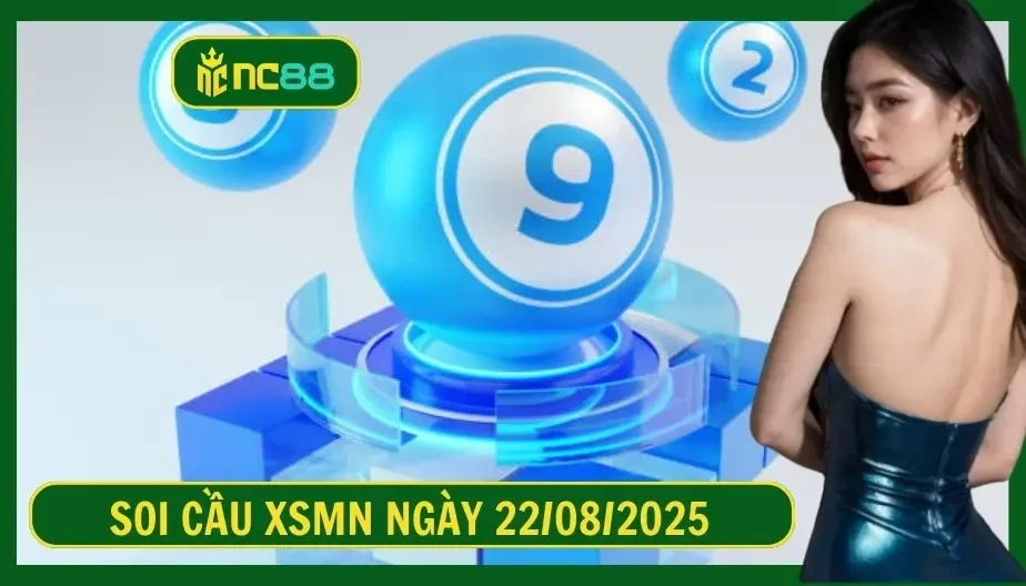 NC88 Soi cầu XSMN ngày 22/08/2025 - Dự đoán KQ XSMN 22/08/2025