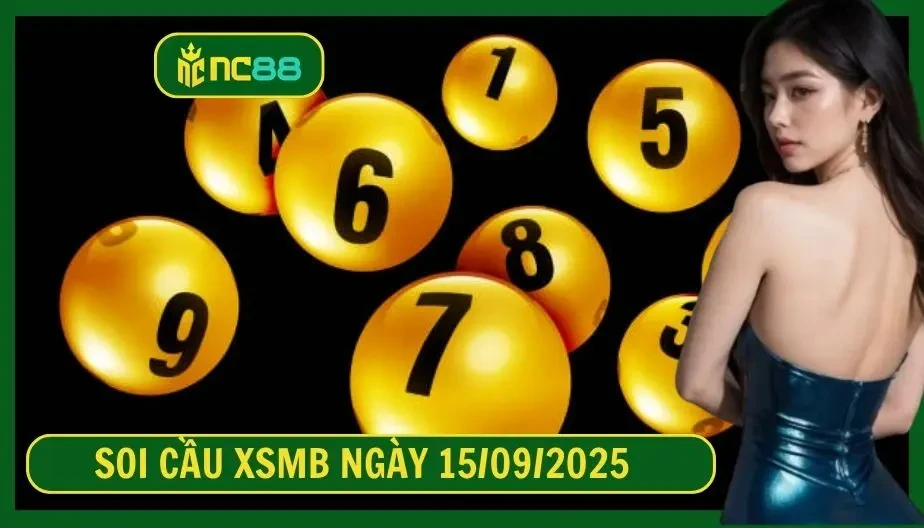 NC88 Soi cầu XSMB ngày 15/09/2025 - Dự đoán KQ XSMB 15/09/2025