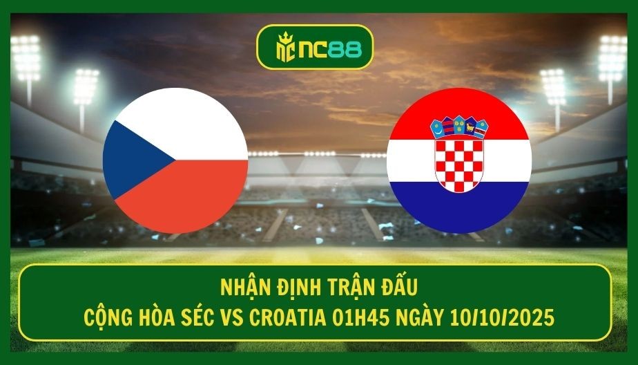 NC88 Nhận định trận Cộng hòa Séc vs Croatia 01h45 ngày 10/10/2025 - Ba điểm cực khó tại sân Fortuna