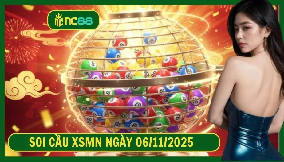 NC88 Soi cầu XSMN ngày 06/11/2025 - Dự đoán KQ XSMN 06/11/2025