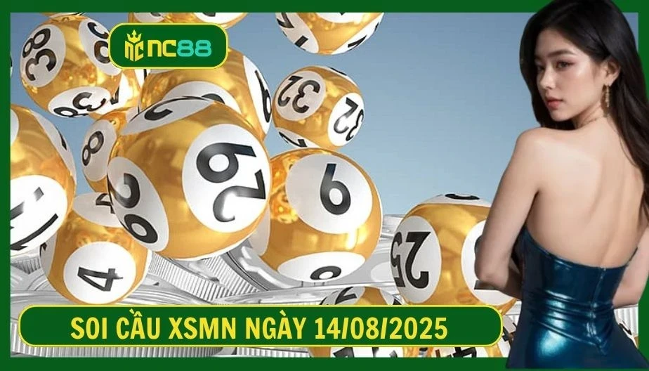 NC88 Soi cầu XSMN ngày 14/08/2025 - Dự đoán KQ XSMN 14/08/2025