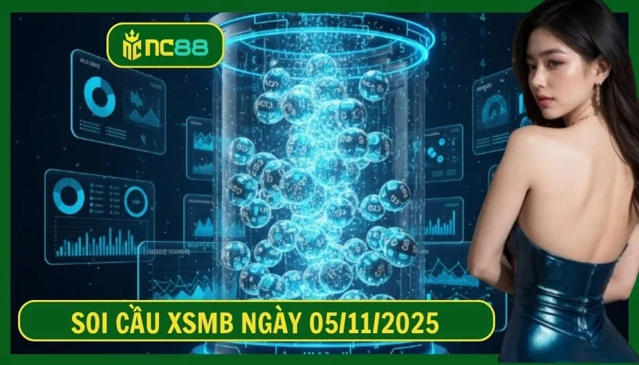 NC88 Soi cầu XSMB ngày 05/11/2025 - Dự đoán KQ XSMB 05/11/2025