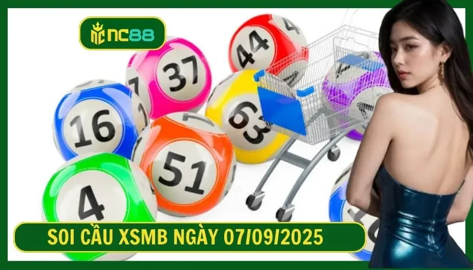 NC88 Soi cầu XSMB ngày 07/09/2025 - Dự đoán KQ XSMB 07/09/2025