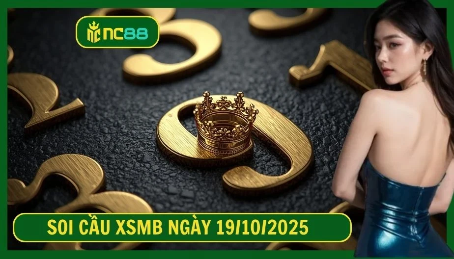 NC88 Soi cầu XSMB ngày 19/10/2025 - Dự đoán KQ XSMB 19/10/2025