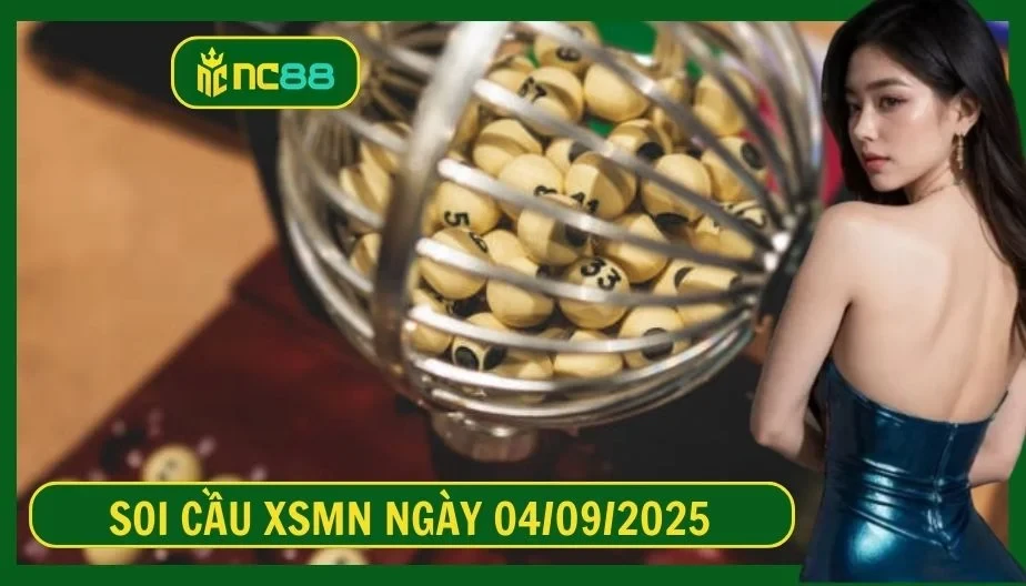 NC88 Soi cầu XSMN ngày 04/09/2025 - Dự đoán KQ XSMN 04/09/2025