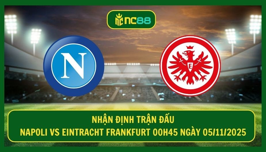 NC88 Nhận định trận Napoli vs Eintracht Frankfurt 00h45 ngày 05/11/2025 - Lợi thế cho Conte