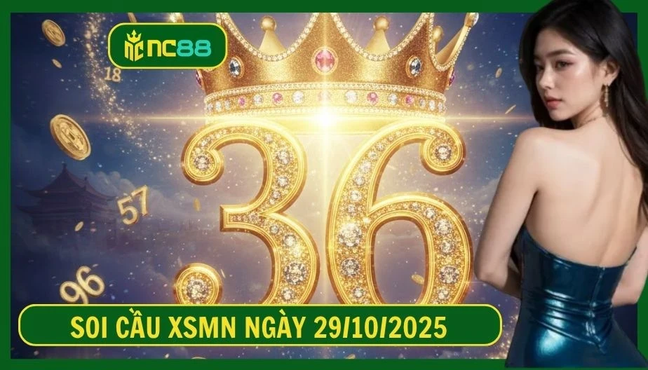 NC88 Soi cầu XSMN ngày 29/10/2025 - Dự đoán KQ XSMN 29/10/2025