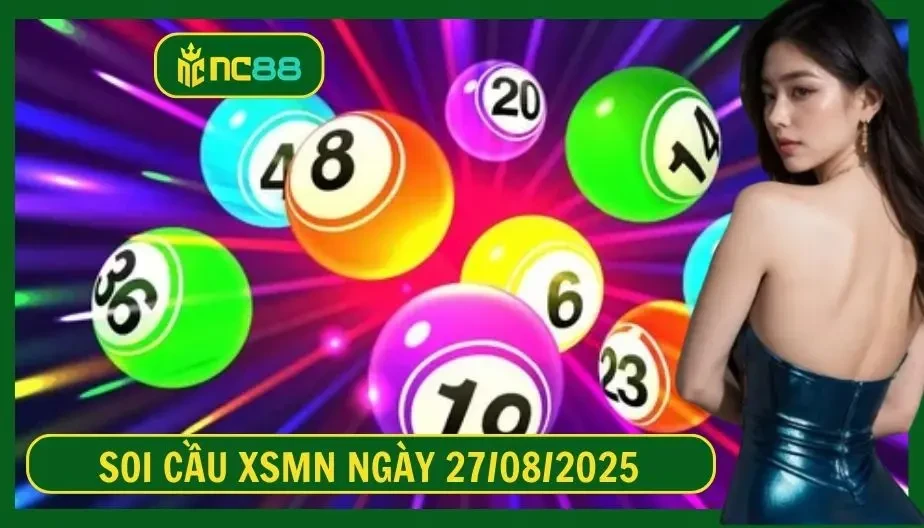 NC88 Soi cầu XSMN ngày 27/08/2025 - Dự đoán KQ XSMN 27/08/2025