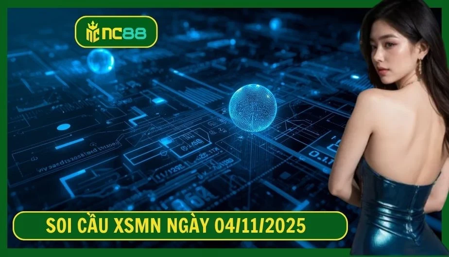 NC88 Soi cầu XSMN ngày 04/11/2025 - Dự đoán KQ XSMN 04/11/2025