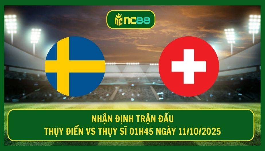 NC88 Nhận định trận Thụy Điển vs Thụy Sĩ 01h45 ngày 11/10/2025 - Kịch tính tại Strawberry Arena