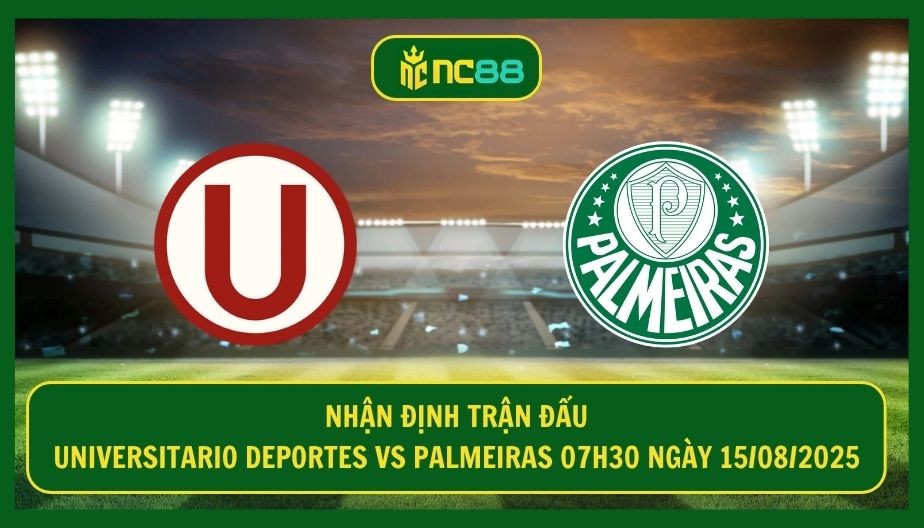 NC88 Nhận định trận Universitario Deportes vs Palmeiras 07h30 ngày 15/08/2025 - Chủ nhà tự tin tạo chuỗi