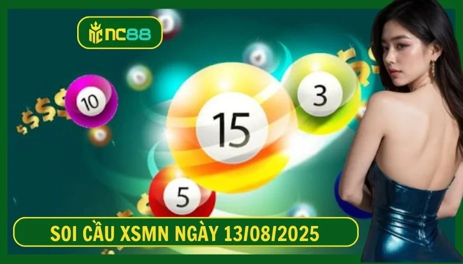NC88 Soi cầu XSMN ngày 13/08/2025 - Dự đoán KQ XSMN 13/08/2025