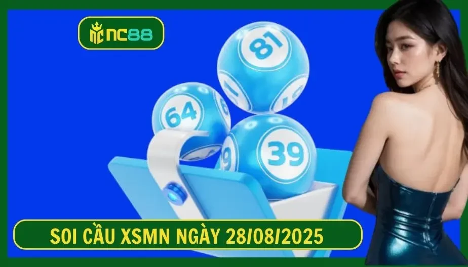 NC88 Soi cầu XSMN ngày 28/08/2025 - Dự đoán KQ XSMN 28/08/2025